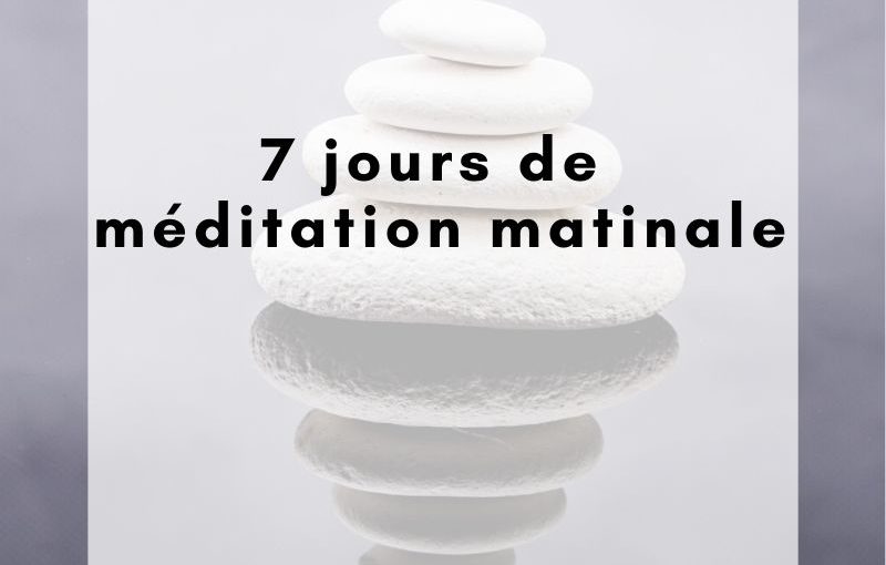 7 jours de méditation matinale